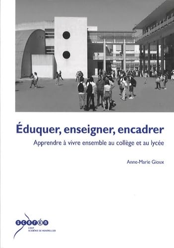 Eduquer, enseigner, encadrer: Apprendre à vivre ensemble au collège et au lycée book