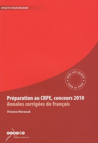 Préparation au CRPE Concours 2010 Annales corrigées de français: Tous les sujets des sessions 2009 et 2008 book