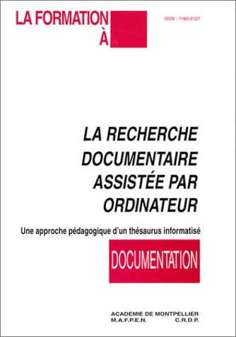 La recherche documentaire assistée par ordinateur: Une approche pédagogique d'un thésaurus informatisé book