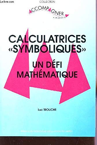 Calculatrices symboliques au lycée : Un défi mathématique (Accompagner au lycée) book