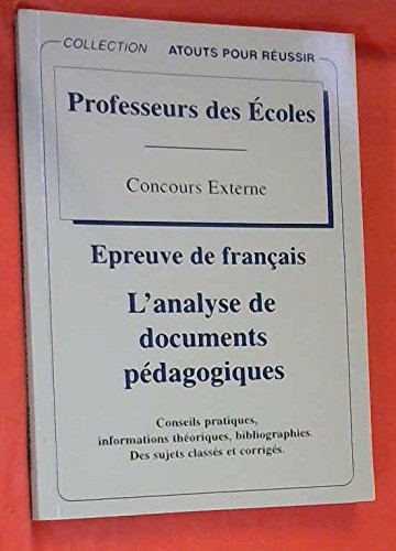 L'Analyse De Documents Pedagogiques : Epreuve De Francais. Professeurs Des Ecoles Concours Externe book