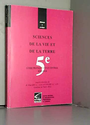 Sciences de la vie et de la terre, 5e : Guide pratique, cycle central, biologie (Collection Méthodes en pratique) book