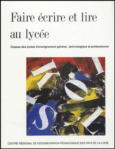 Faire écrire et lire au lycée : classes des lycées d'enseignement général, technologique et professionnel Books