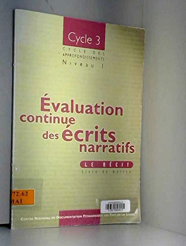 Evaluation continue des écrits narratifs : le récit, livre de maître : cycle 3, cycle des approfondissements, niveau 1 book
