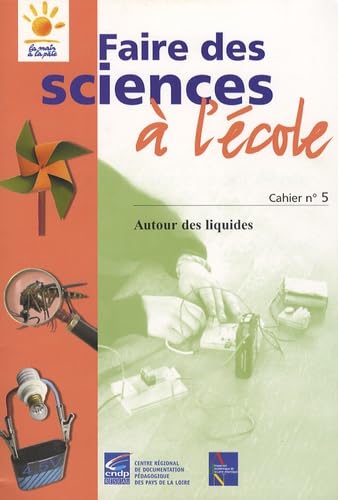 Faire des sciences à l'école: Cahier n°5, Autour des liquides book