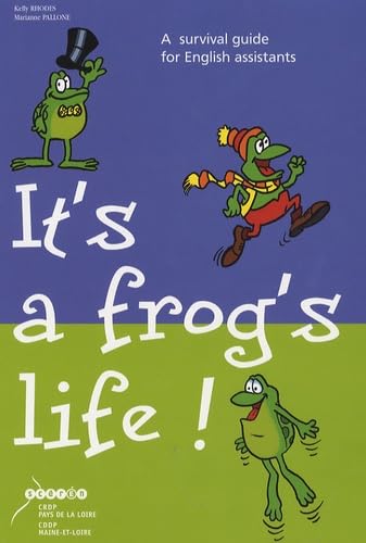 It's a Frog's Life ! : a Survival Guide for English Assistants book