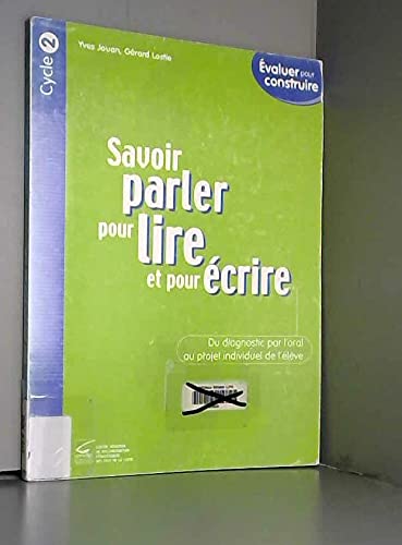 Savoir parler pour lire et écrire Cycle 2: Du diagnostic par l'oral au projet individuel de l'élève book