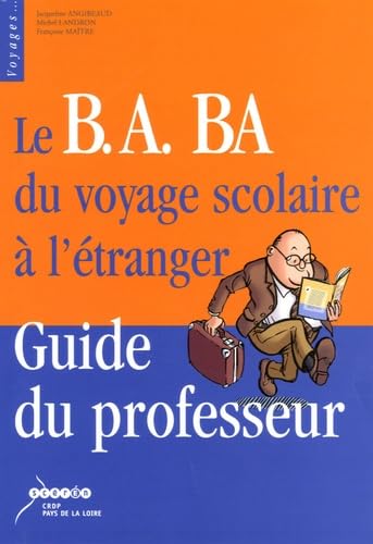 Le B.A. BA du voyage scolaire à l'étranger: Guide du professeur Books