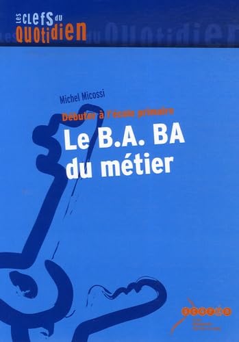 Le B.A. BA du métier: Débuter à l'école primaire book