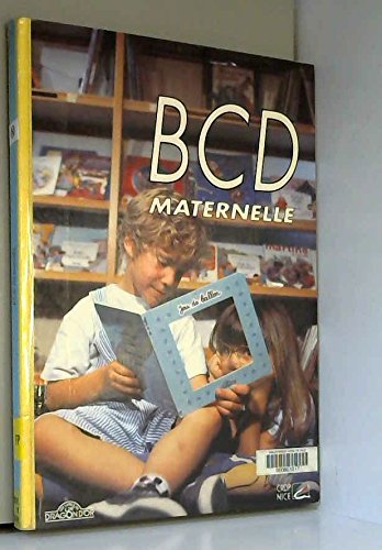 BCD maternelle : de la marmothèque à la BCD : aménager, organiser et animer une bibliothèque enfantine en cycle 1 Books