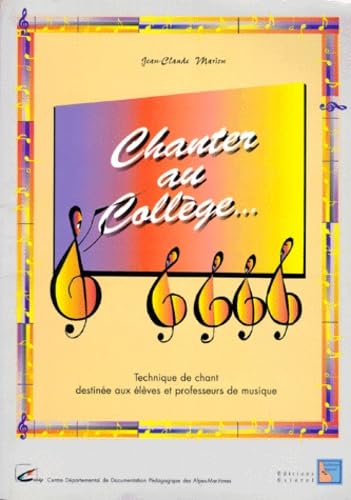 Chanter Au College. Technique De Chant Destinee Aux Eleves Et Professeurs De Musique Books
