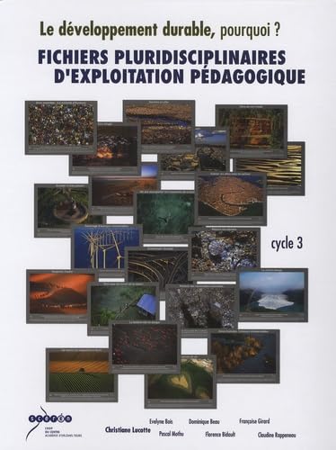 Le développement durable, pourquoi ?: Fichiers pluridisciplinaires d'exploitation pédagiogique au cycle 3 Books