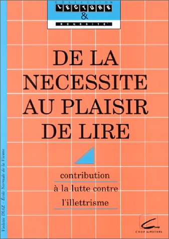 De la nécessité au plaisir de lire: Contribution à la lutte contre l'illettrisme book