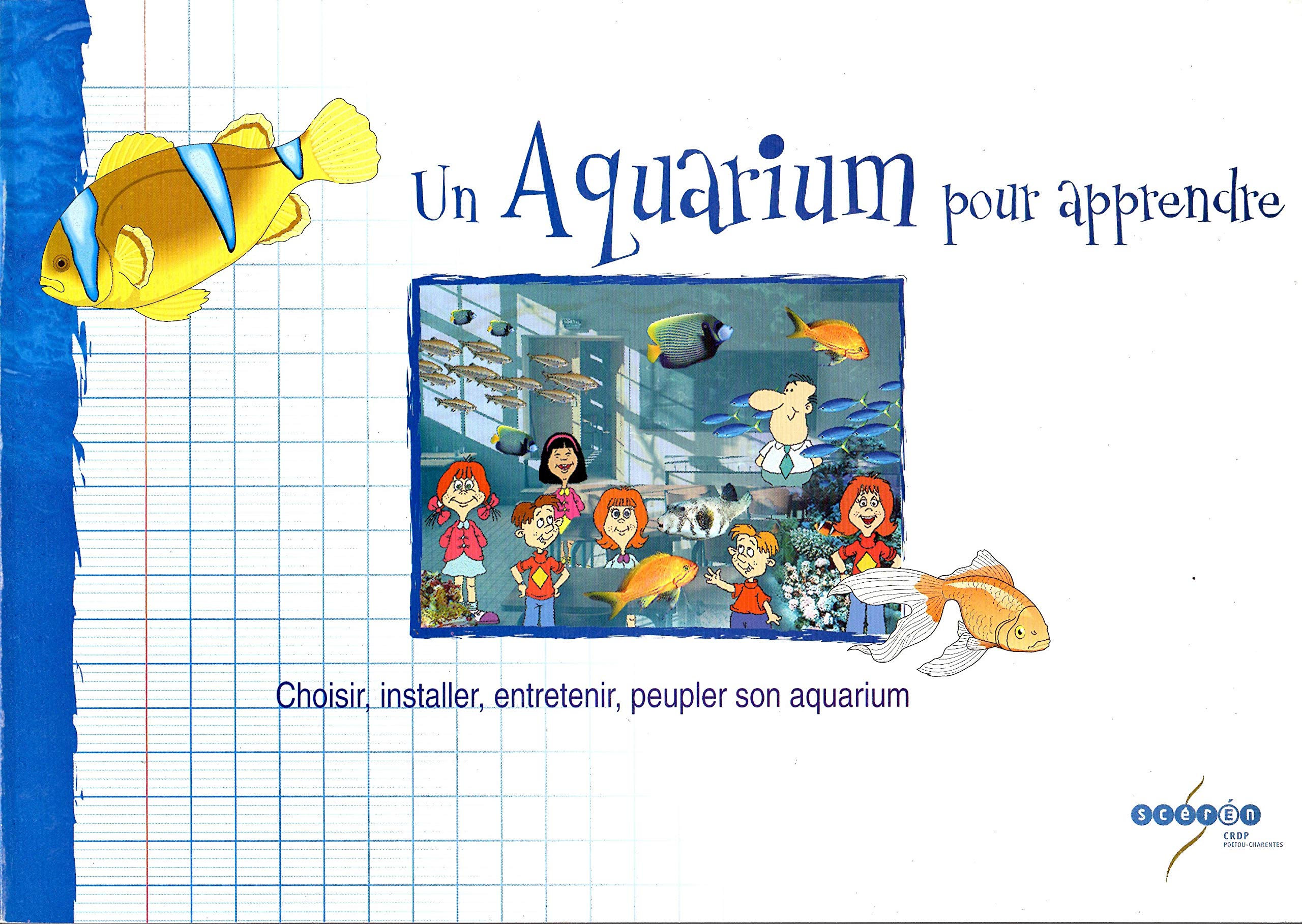 Un aquarium pour apprendre.: Choisir, installer, entretenir, peupler son aquarium book