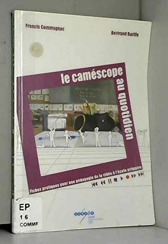 Le caméscope au quotidien: Fiches pratiques pour une pédagogie de la vidéo à l'école primaire book