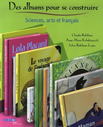 Des albums pour se construire: Sciences, arts et français book