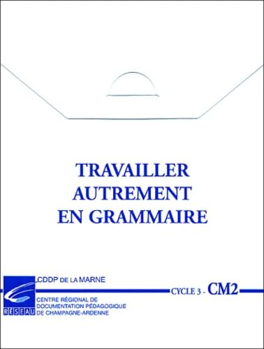 Travailler autrement en grammaire Cycle 3 CM2 book