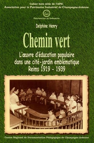 Chemin Vert: L'oeuvre d'éducation populaire dans une cité-jardin emblématique, Reims 1919-1939 book