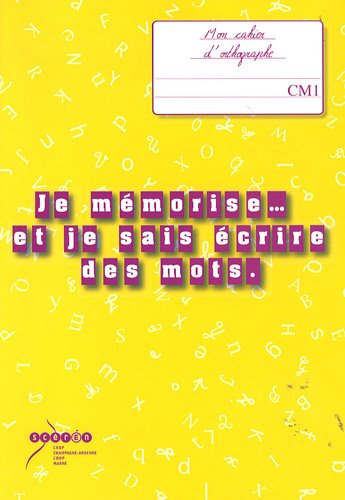Je mémorise... et je sais écrire des mots, CM1 : mon cahier d'orthographe Books