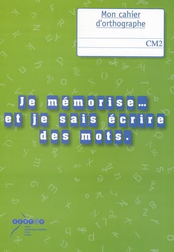 Je mémorise et je sais écrire des mots: Mon cahier d'orthographe au CM2 Books