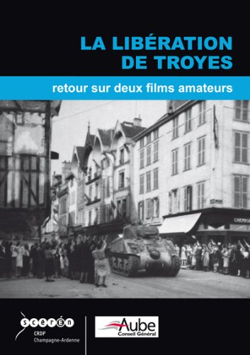 La libération de Troyes, retour sur deux films amateurs Films