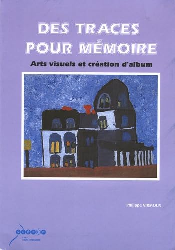 Des traces pour mémoire: Arts visuels et création d'album Cycle 3 Books