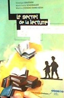 Le secret de la lecture: Une démarche d'apprentissage de la lecture et de l'écriture au CP Books