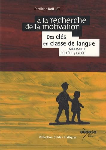 A la recherche de la motivation: Des clés en classe de langue allemand collège/lycée book