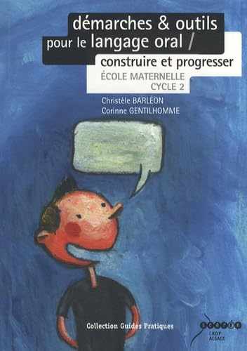 Démarches & outils pour le langage oral: Construire et progresser Ecole maternelle cycle 2 Books