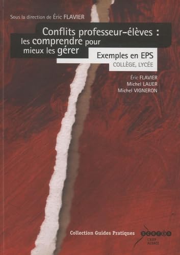 Conflits professeur-élèves : les comprendre pour mieux les gérer: Exemples en EPS, collège, lycée Books