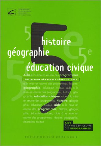 Histoire - Géographie - Education civique, niveau 5éme : Aide à la mise en oeuvre des programmes book