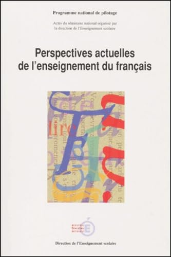 Perspectives Actuelles De L'Enseignement Du Francais. Actes Du Seminaire National Organise Les 23, 24 Et 25 Octobre 2000 En Sorbonne book
