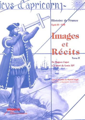 Images & Récits CM1: Tome 2, De Hugues Capet à la mort de Louis XIV Books