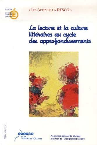 La lecture et la culture litteraires au cycle des approfondissements: Acte de l'université d'automne Clermont-Ferrand - Royat, 28 au 31 octobre 2002 Books