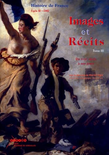 Images & Récits CM2: Tome 3, du XVIIIe siècle à nos jours Books