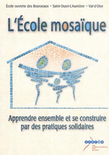 L'Ecole mosaïque: Apprendre ensemble et se construire par des pratiques solidaires Books