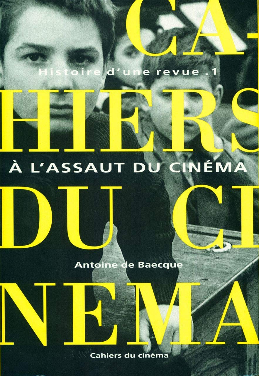 Les Cahiers du cinéma, Histoire d'une revue, tome 1 : A l'assaut du cinéma, 1951-1959 book
