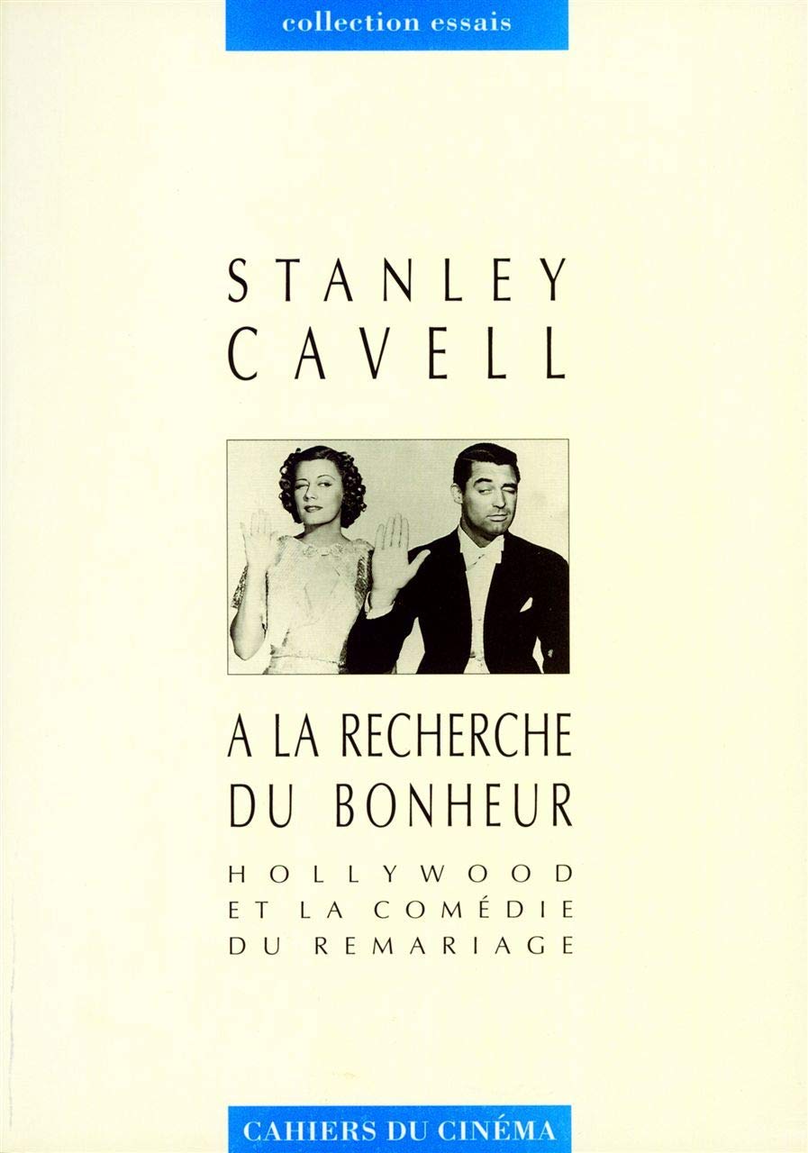 A la Recherche du Bonheur: Hollywood et la Comedie du Remariage Film, Art & Culture