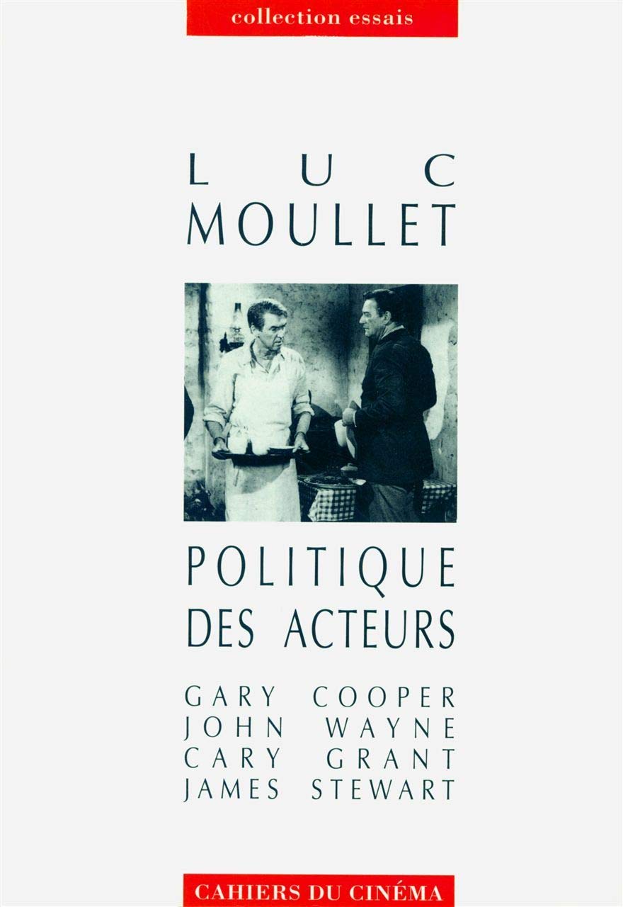 Politique des Acteurs: Gary Cooper, John Wayne, Cary Grant, James Stewart Film, Art & Culture