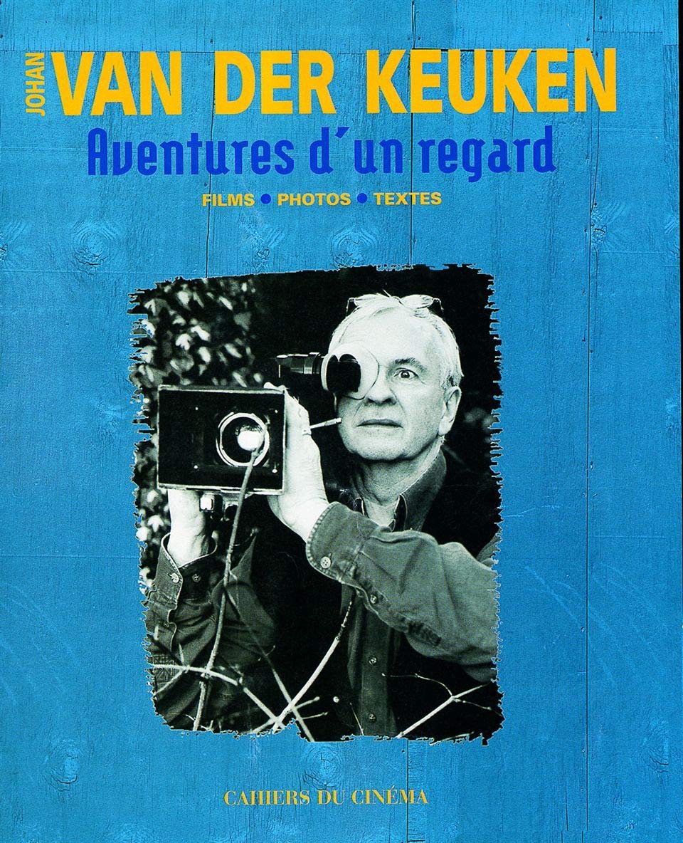 Aventures d'un Regard, Johan Van Der Keuken: Films, Photos, Textes Film, Art & Culture