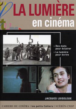 La lumière en cinéma : des mots pour éclairer, la lumière pour écrire Film, Art & Culture