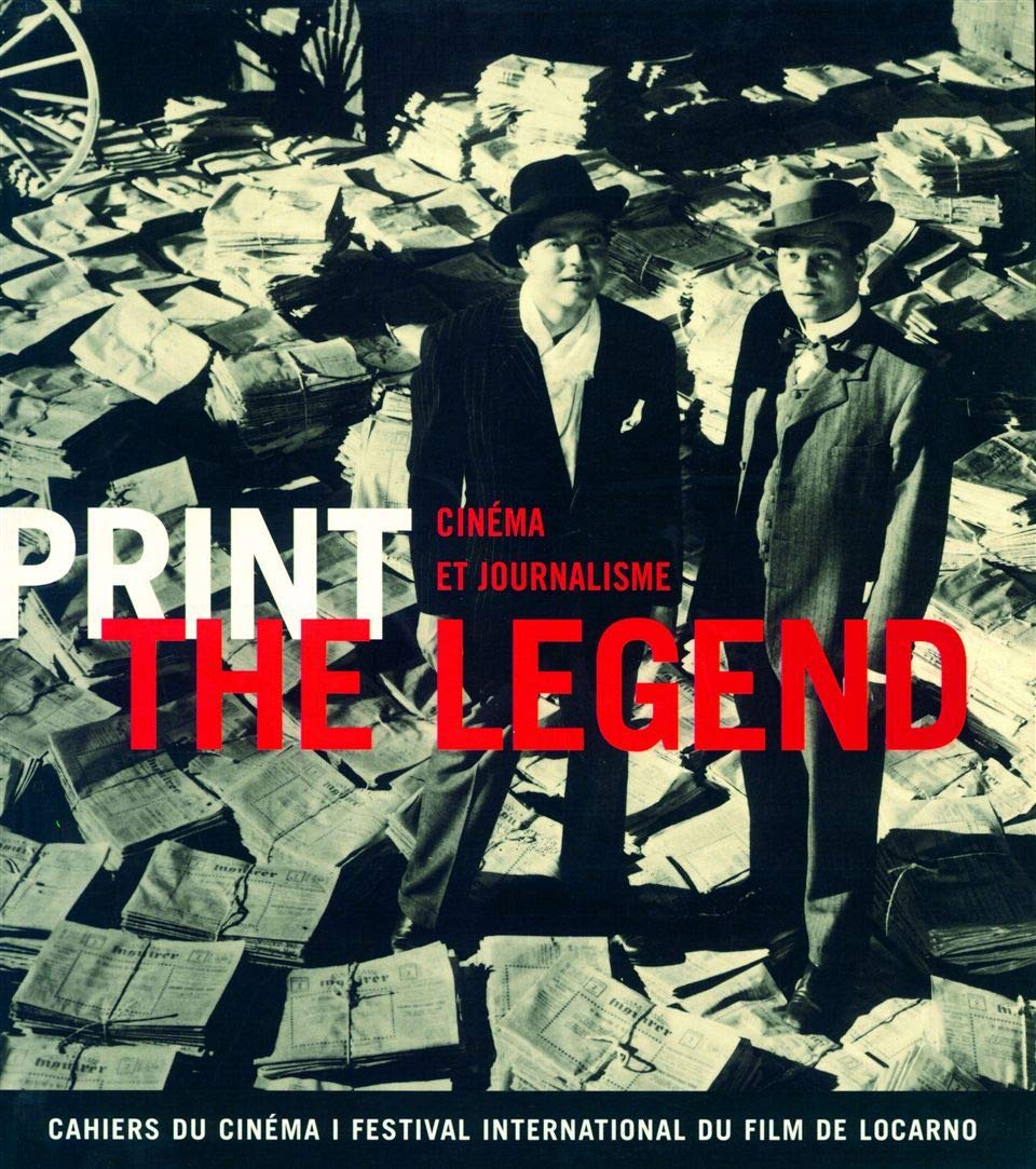Print The Legend: Cinéma et Journalisme Film, Art & Culture