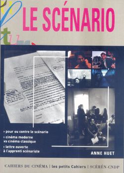 Le scénario : pour ou contre le scénario, cinéma moderne vs cinéma classique, lettre ouverte à l'apprenti scénariste book