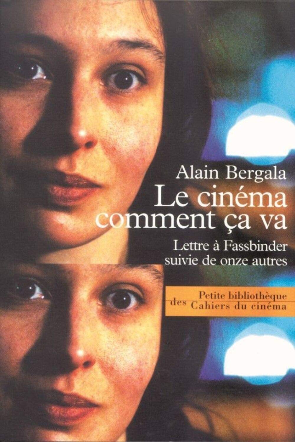Le Cinéma Comment Ca Va: Lettre a Fassbinder Suivie de 11 Autres Essays & Short Stories