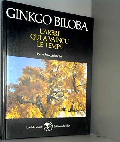 Ginkgo biloba: L'arbre qui a vaincu le temps Books