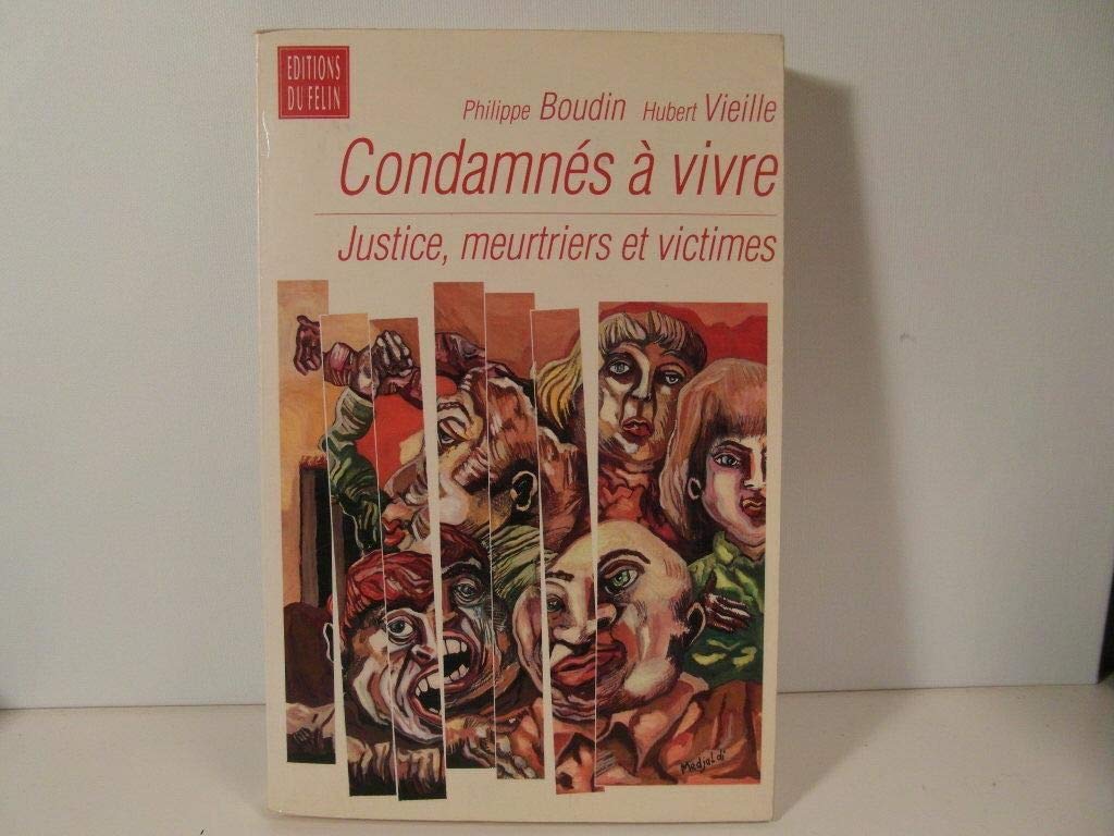 Condamnes A Vivre. Justice, Meurtriers Et Victime Books