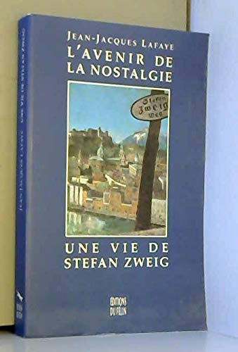 L'avenir de la nostalgie: Une vie de Stefan Zweig, essai Books
