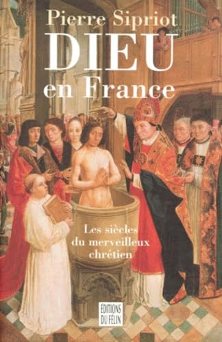 Dieu En France. Les Siecles Du Merveilleux Chretien Books