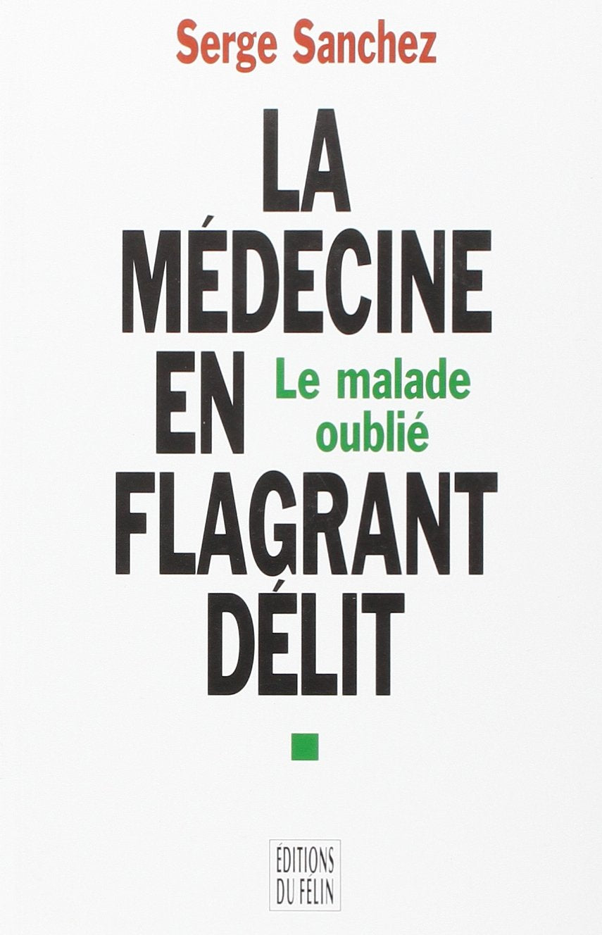 La médecine en flagrant délit : le malade oublié : enquête autour des tribunaux de l'Ordre des médecins Books