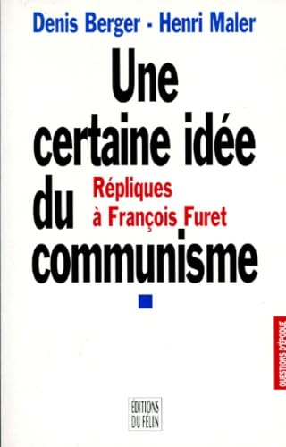 Une Certaine Idee Du Communisme. Repliques A Francois Furet Books
